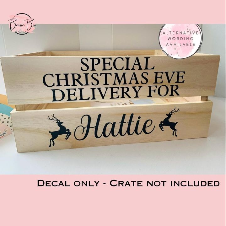 Decals reading “Special Christmas Eve delivery for Hattie” with reindeer. Decal only, crate not included